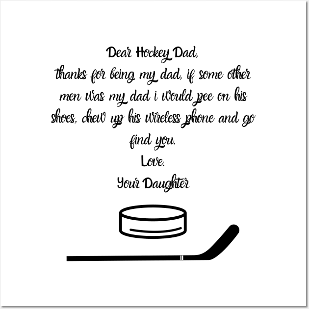 Dear Hockey Dad...Your Daughter Wall Art by Giftadism